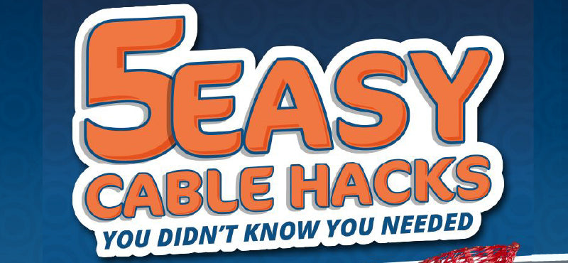 5 Easy Cable Hacks You Didn’t Know You Needed