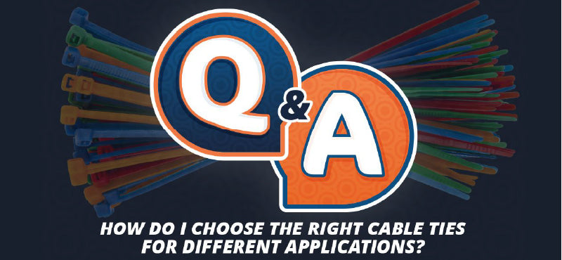 Q&A “How Do I Choose the Right Cable Ties for Different Applications?”