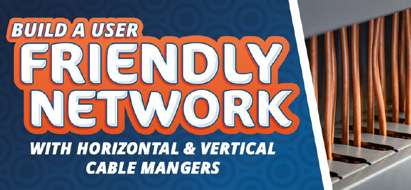 Build a User-Friendly Network with Horizontal and Vertical Cable Managers