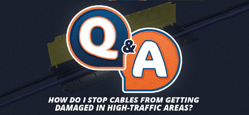 Q&A “How Do I Stop Cables from Getting Damaged in High-Traffic Areas?”