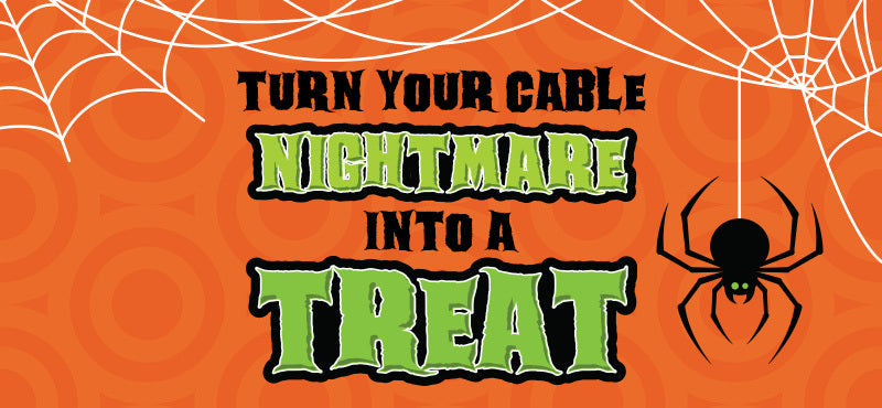 Turn Your Cable Nightmare into a Treat