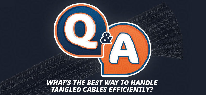 Q&A “What’s the Best Way to Handle Tangled Cables Efficiently?”