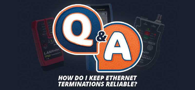 How Do I Keep Ethernet Terminations Reliable?